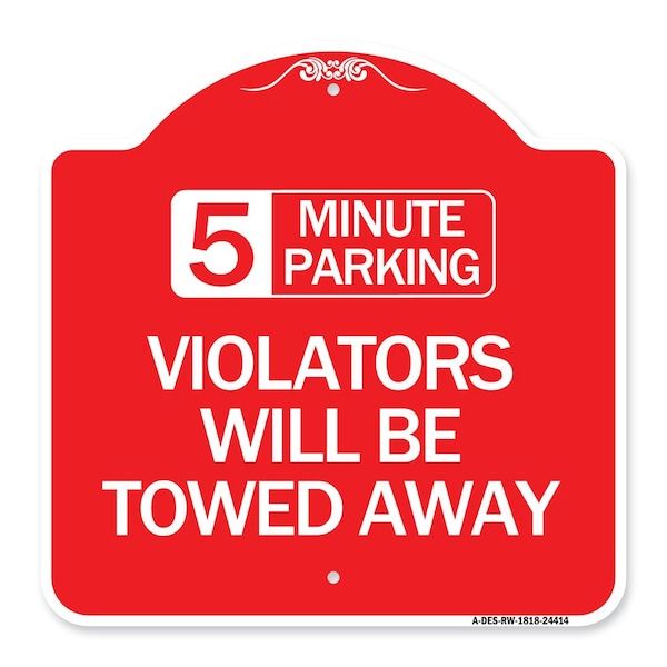 5 Minute Parking Violators Will Towed Away, Red & White Aluminum Sign, 18" x 18", RW-1818-24414